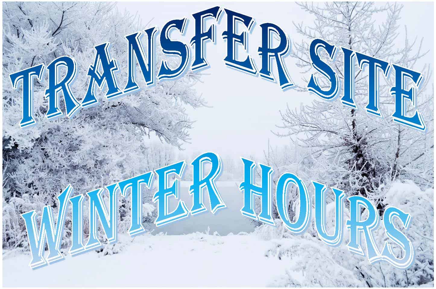 Winter Hours Transfer Site